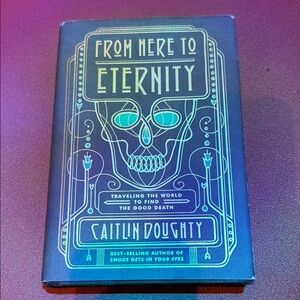 From Here to Eternity by Caitlin Doughty - Hardcover
